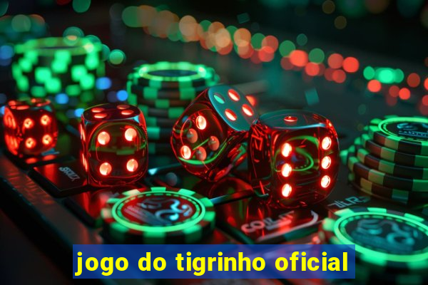 jogo do tigrinho oficial